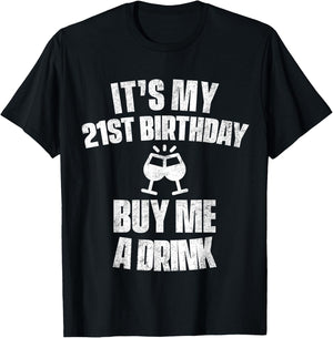 It's My 21st Birthday Buy Me A Drink T-Shirt - T-Shirt | Black