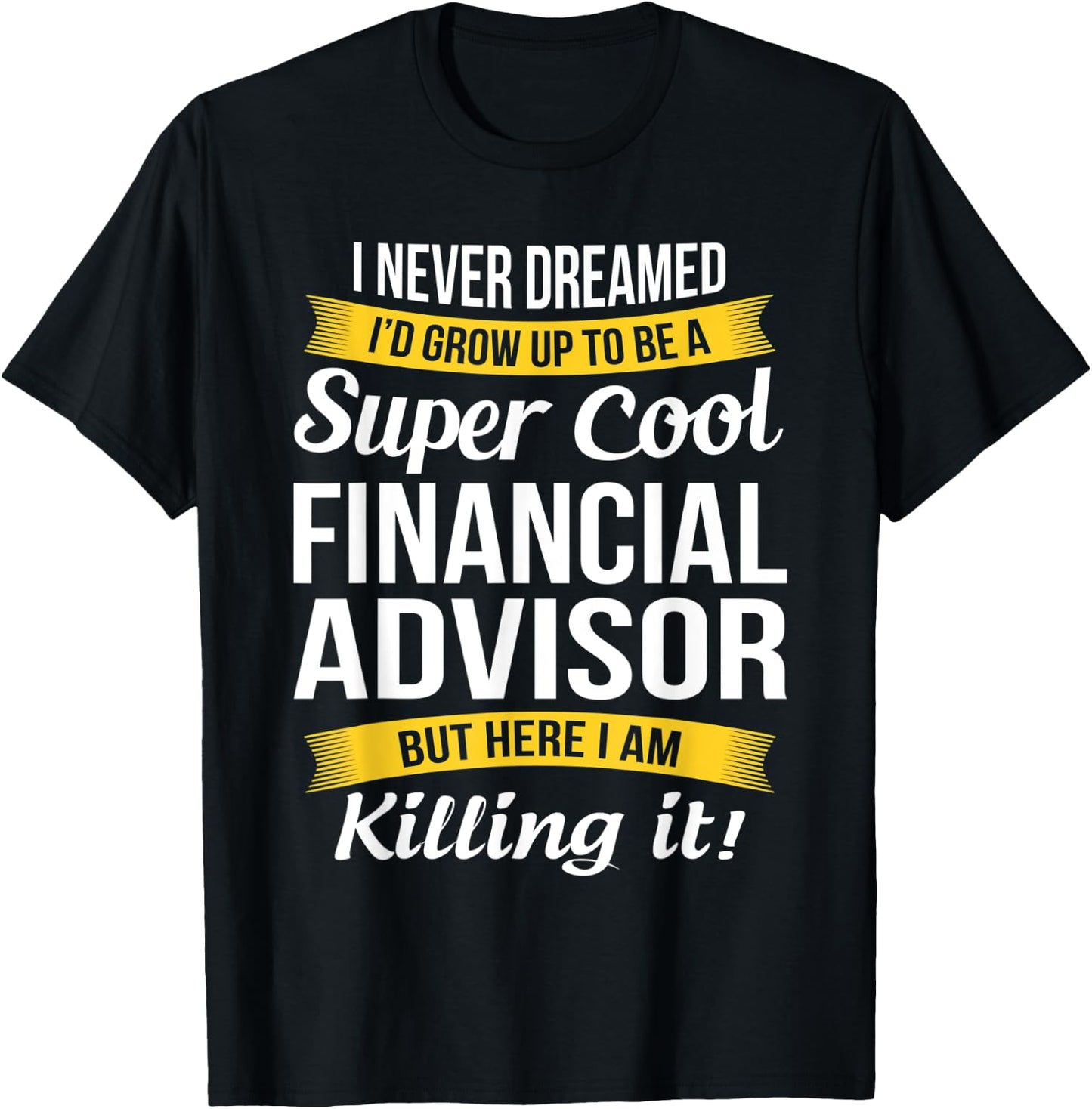 Financial Advisor Funny Gift T-Shirt - T-Shirt | Black