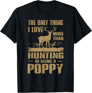 The only thing I love more than hunting is being a Poppy T-Shirt - T-Shirt | Black