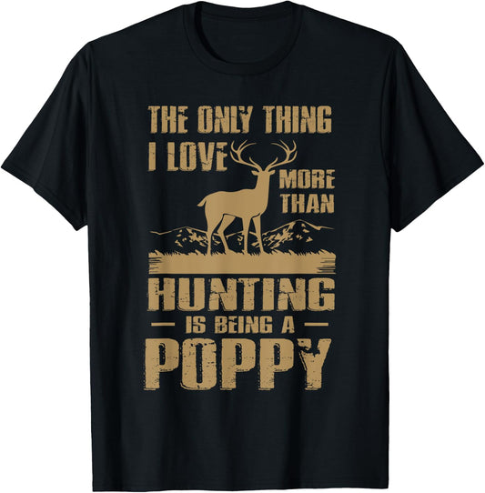 The only thing I love more than hunting is being a Poppy T-Shirt - T-Shirt | Black