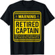 Retirement Gifts Retirement Party Warning Retired Captain T-Shirt - T-Shirt | Black