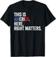 Here Right Matters USA Quote Gift T-Shirt - T-Shirt | Black