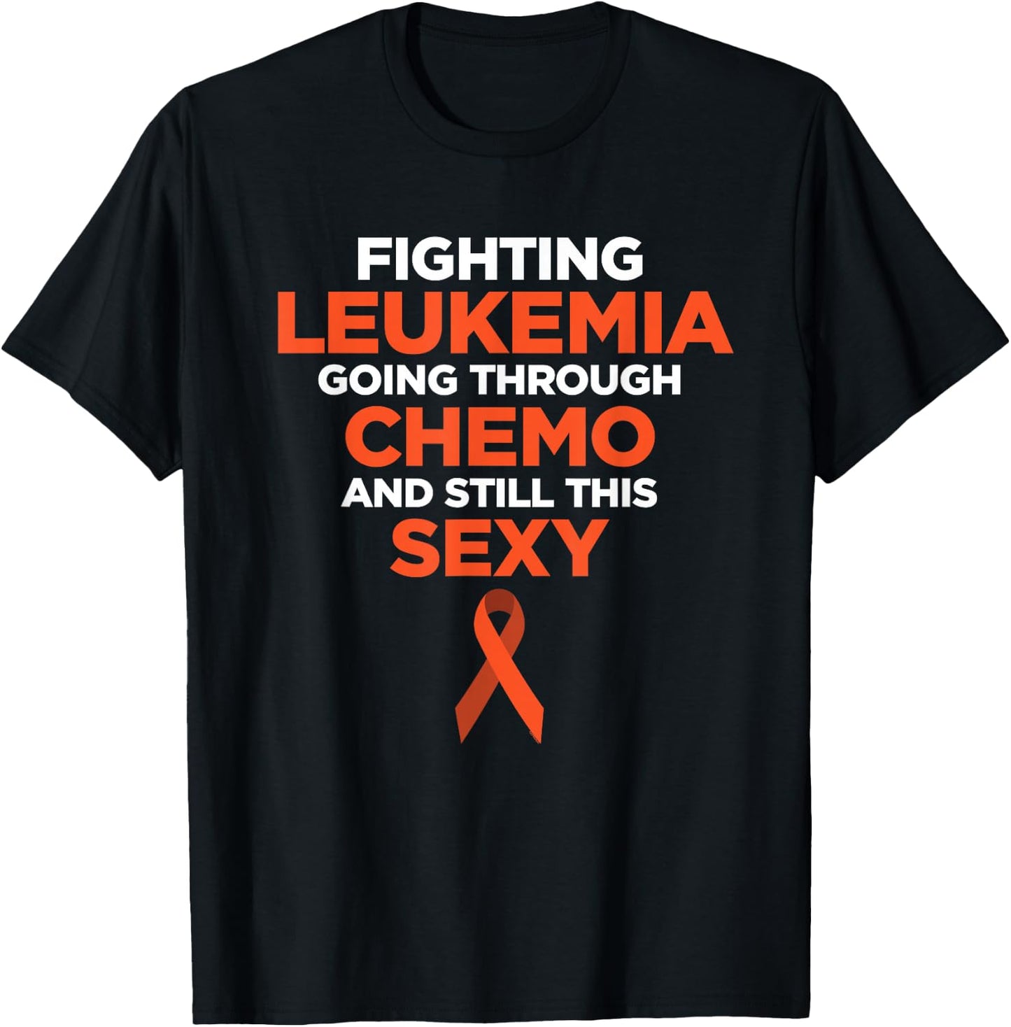 Fighting Leukemia Chemo Sexy Cancer Quote | Gift T-Shirt - T-Shirt | Black