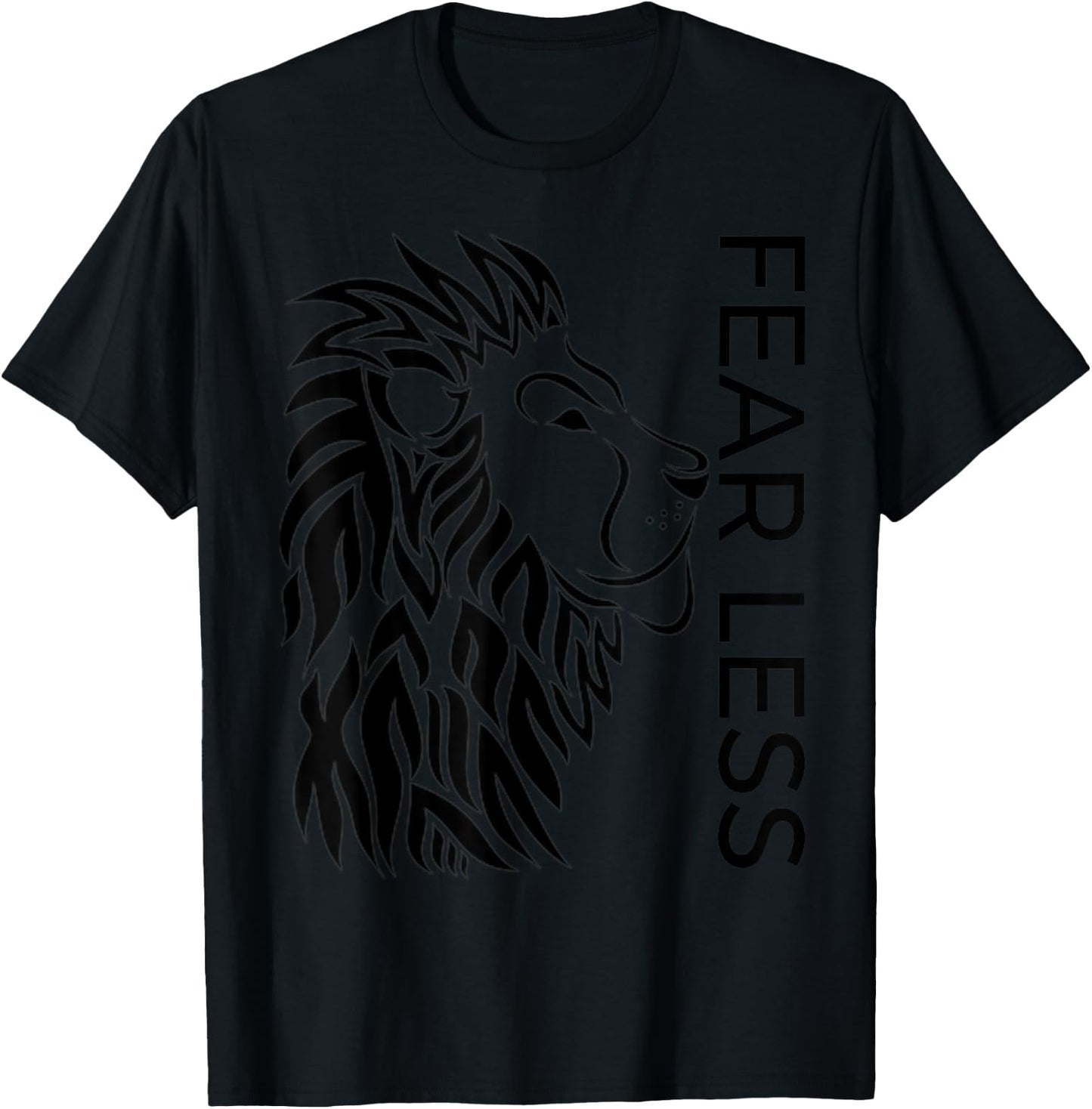 Be Fearless and "Fear Less" Brave Strong Lion Proud T-Shirt - T-Shirt | Black