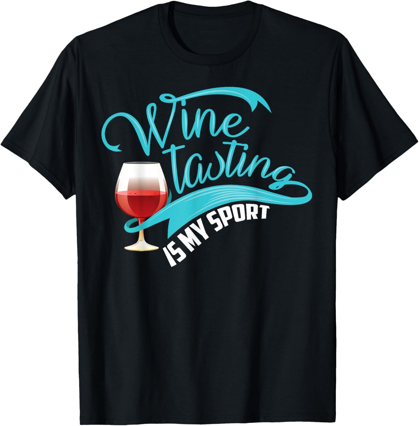 Wine Tasting Is My Sport Shirt | Cute I Love Wine Gift T-Shirt - T-Shirt | Black