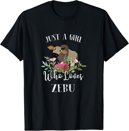 Zebu Lover Shirt Farmer - Just a Girl Who Loves Zebu T-Shirt - T-Shirt | Black