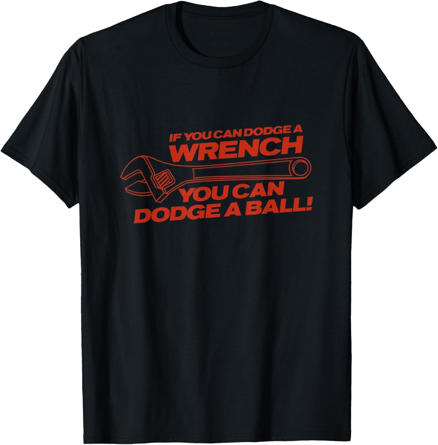 If You Can Dodge A Wrench You Can Dodge A Ball Shirt T-Shirt - T-Shirt | Black