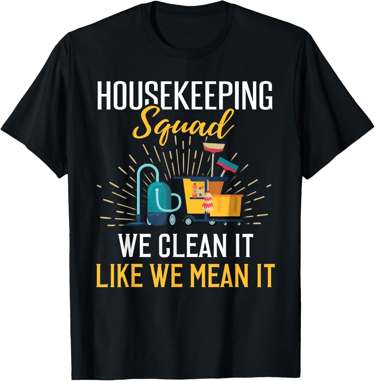 Housekeeping Shirt Humor Cleaning Squad Housekeeper Gift T-Shirt - T-Shirt | Black