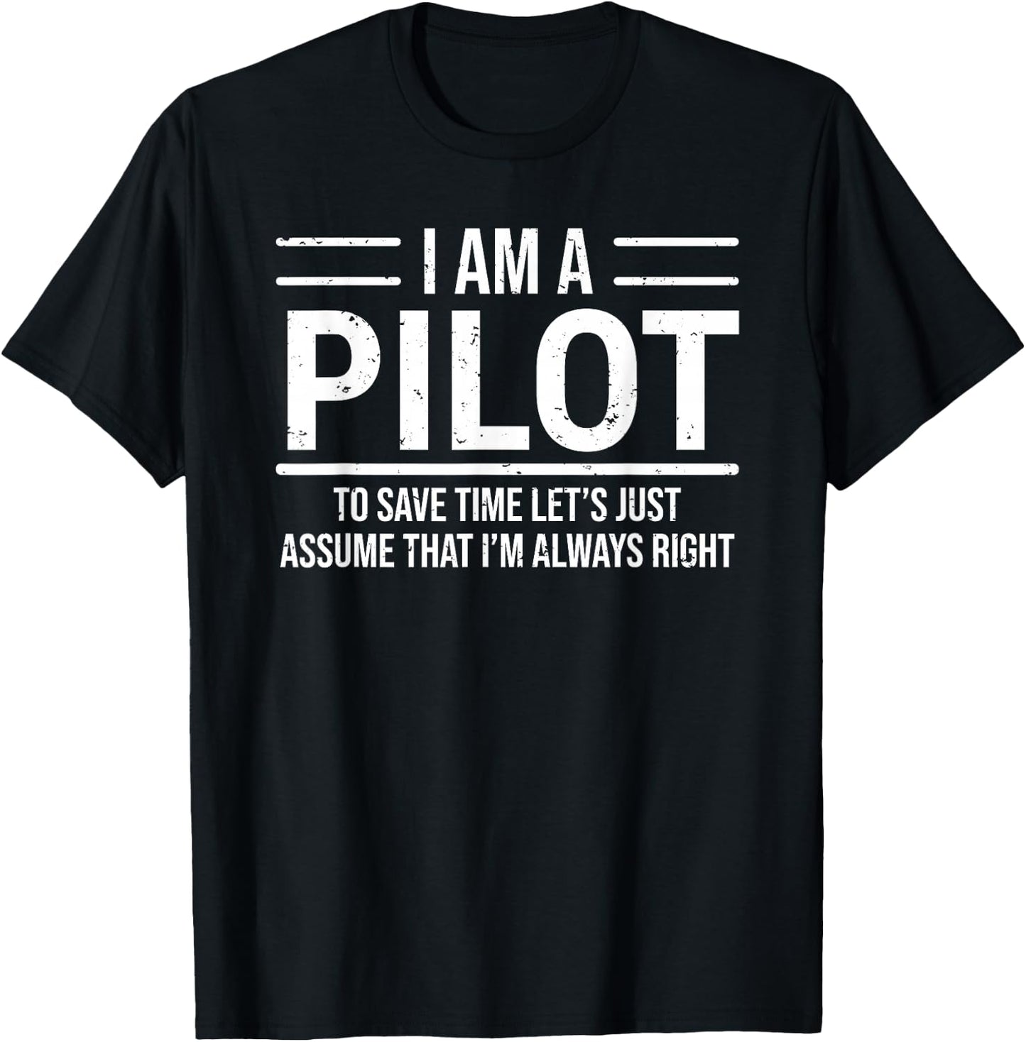 I Am A Pilot I'm Always Right Funny Aviator T-Shirt - T-Shirt | Black