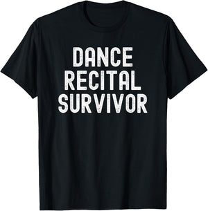 Dance Recital Survivor Brother Sister Mom Dad Funny T-Shirt - T-Shirt | Black