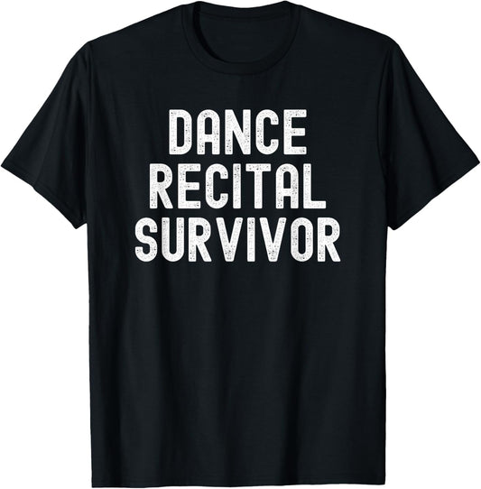 Dance Recital Survivor Brother Sister Mom Dad Funny T-Shirt - T-Shirt | Black
