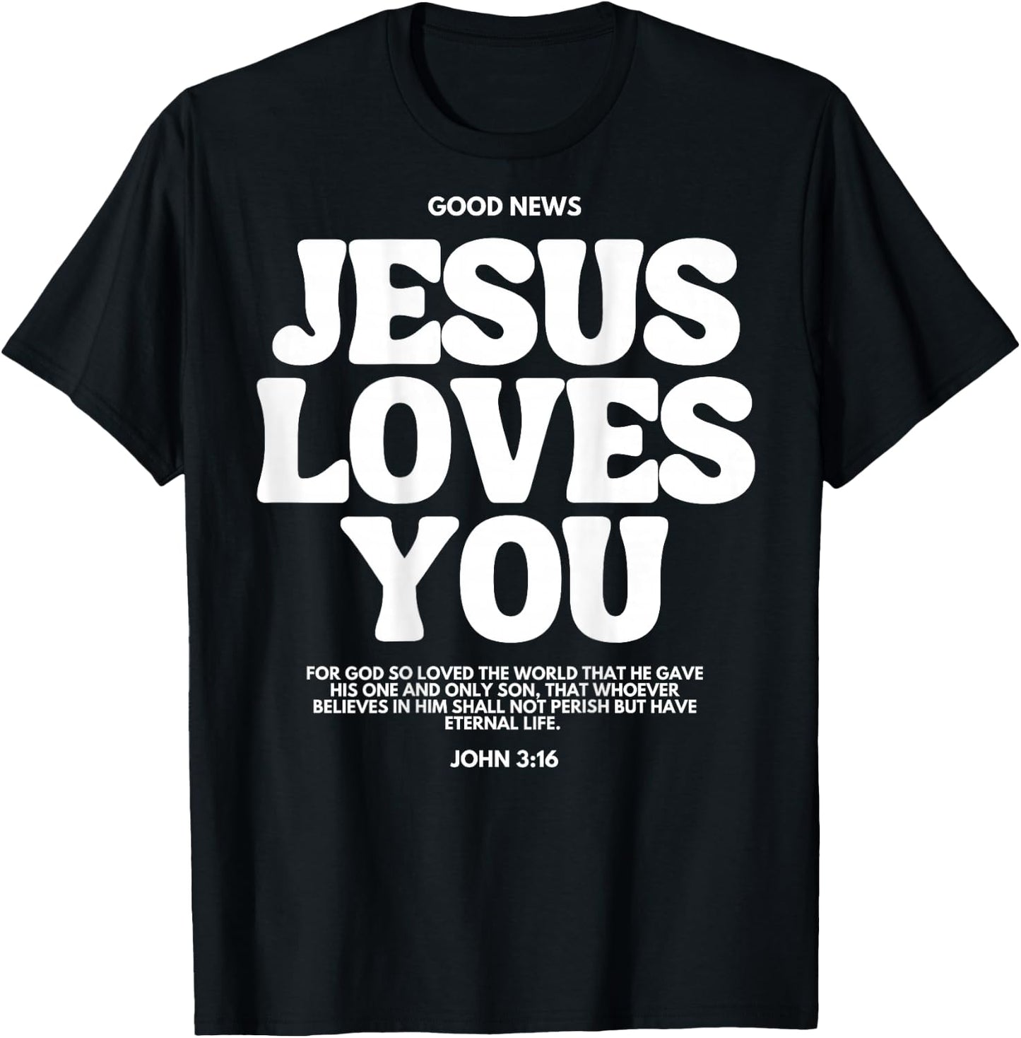 Jesus Loves You (John 3:16) Bible Verse (On Back) Christian T-Shirt - T-Shirt | Black