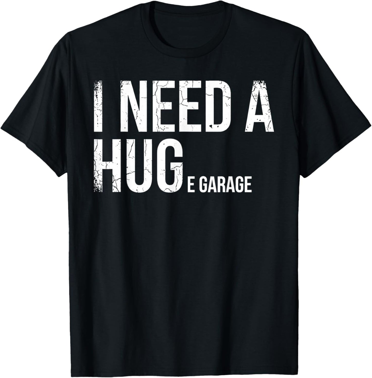 I Need A Huge Garage Funny Mechanic Car Enthusiast T-Shirt - T-Shirt | Black