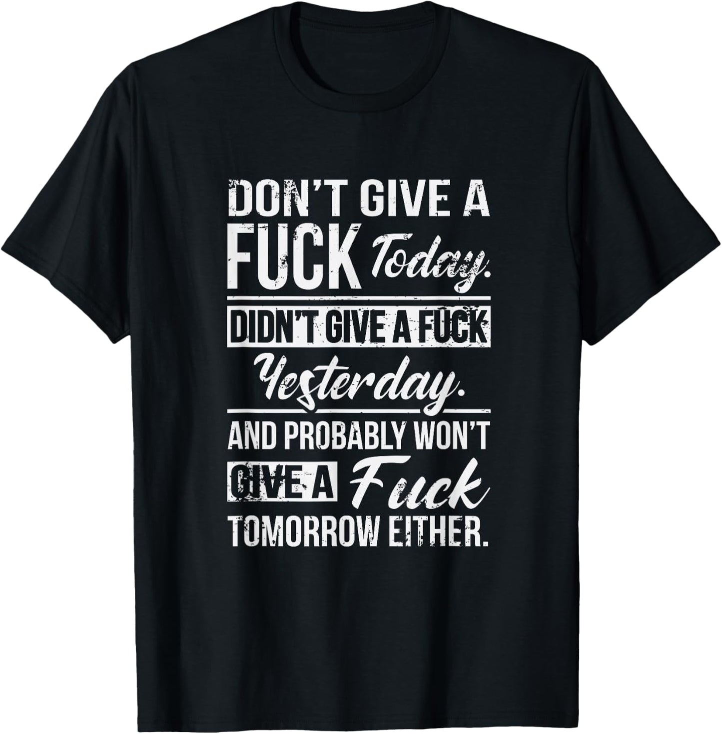 Don't Give A Fuck Today Didn't Give A Fuck Yesterday Funny T-Shirt - T-Shirt | Black