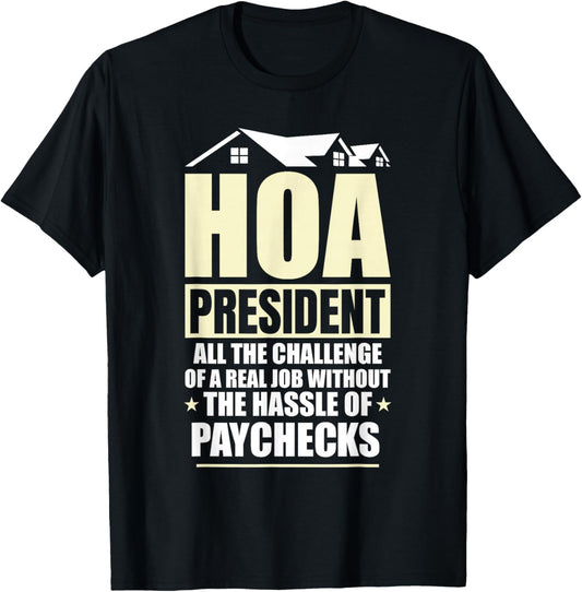 Home Owners Association Funny HOA President T-Shirt - T-Shirt | Black