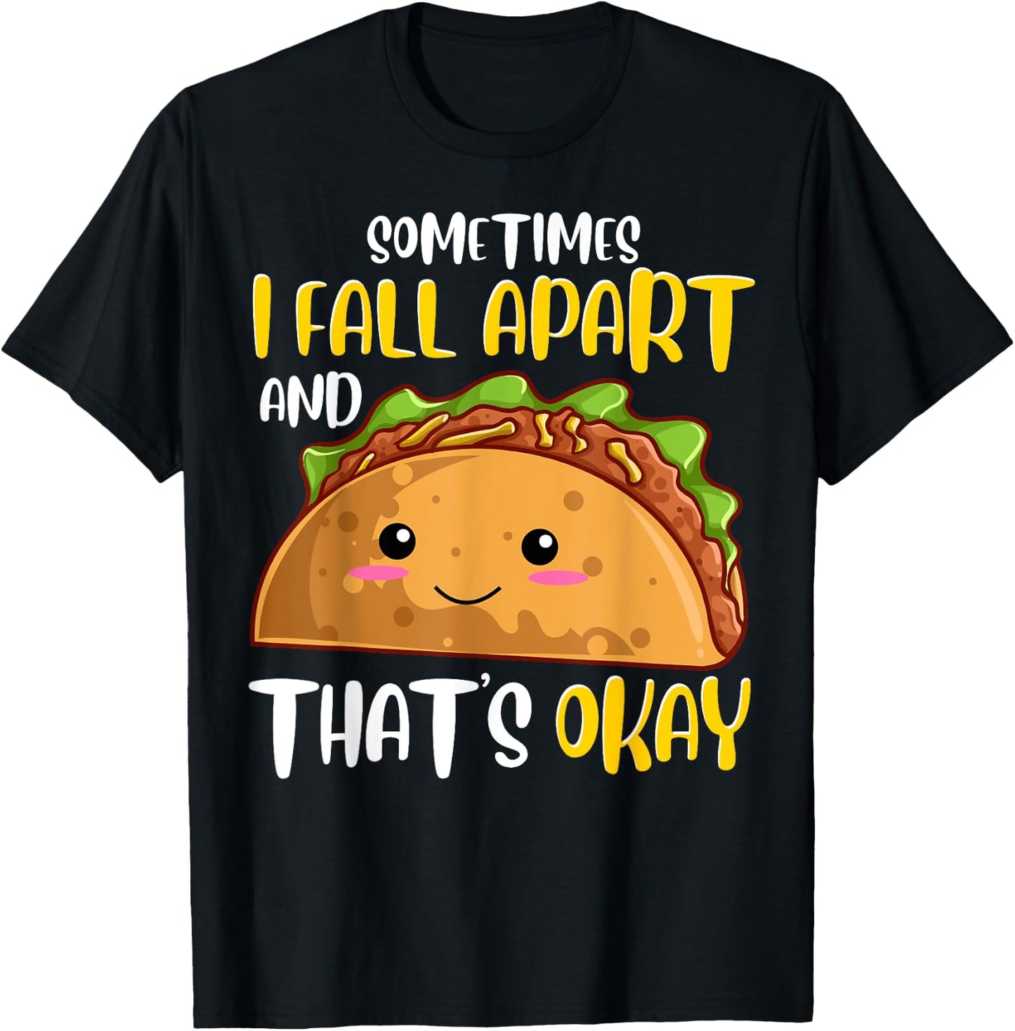 Sometimes I Fall Apart Funny Taco Depression Awareness Gift T-Shirt - T-Shirt | Black