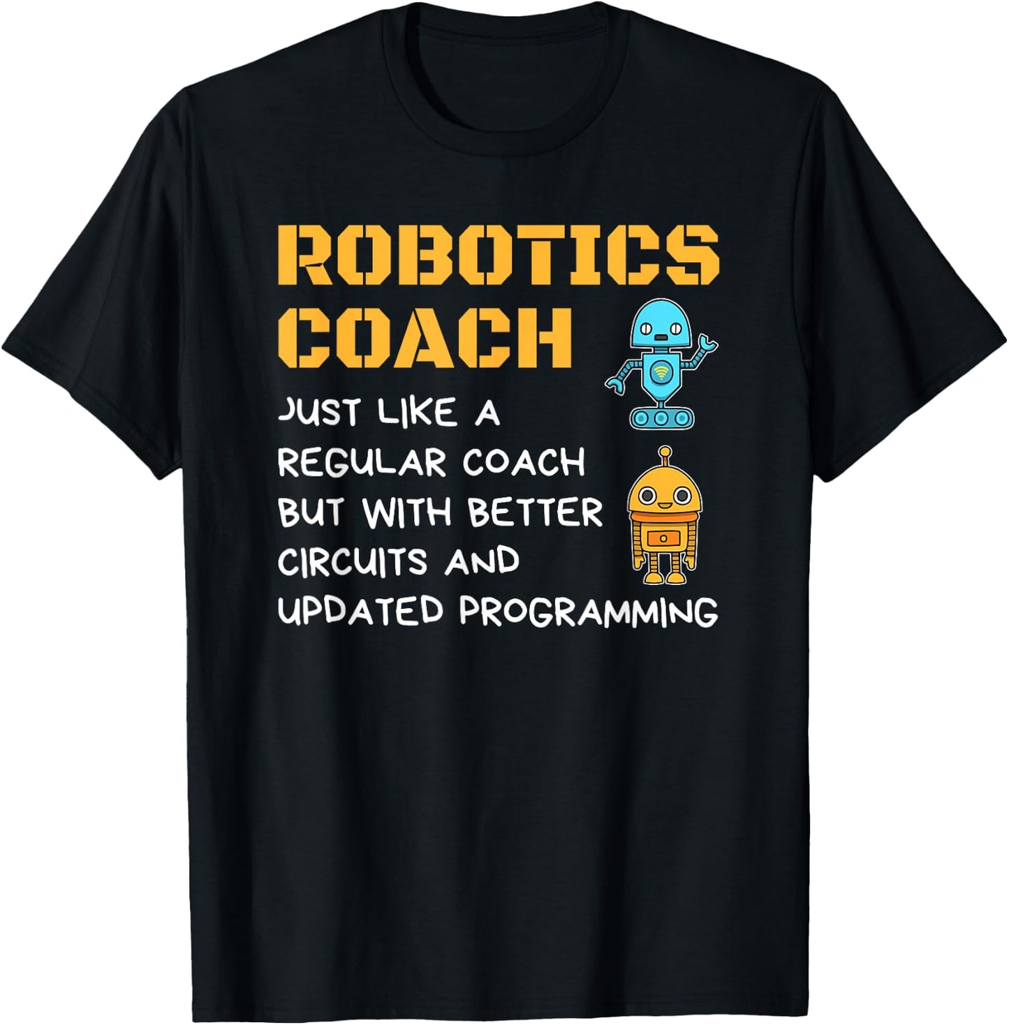 Funny Robotics Coach T shirt Definition Robot Combat Gift T-Shirt - T-Shirt | Black