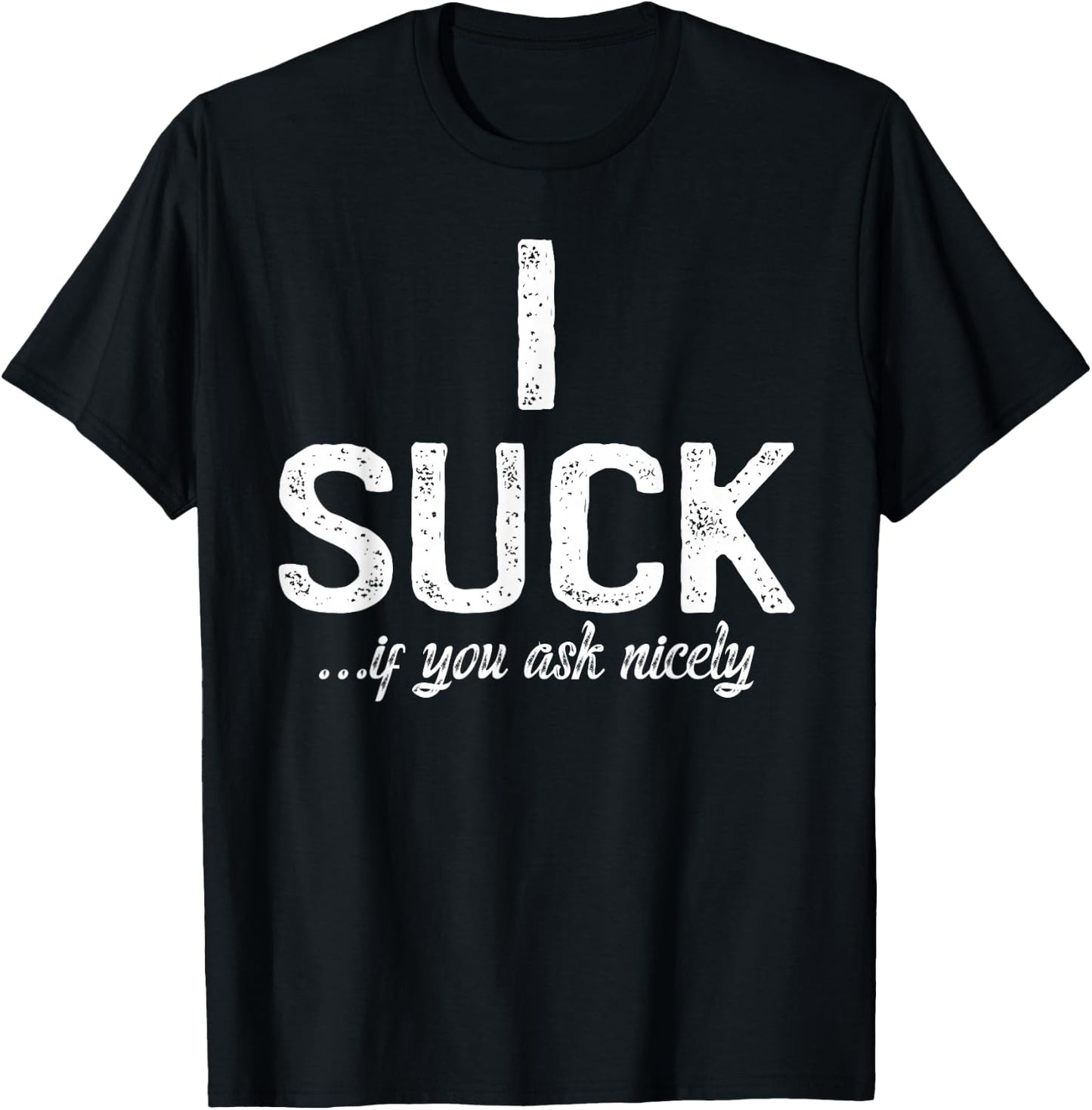 I Suck If You Ask Me Nicely I Funny Saying Gay CSD T-Shirt - T-Shirt | Black