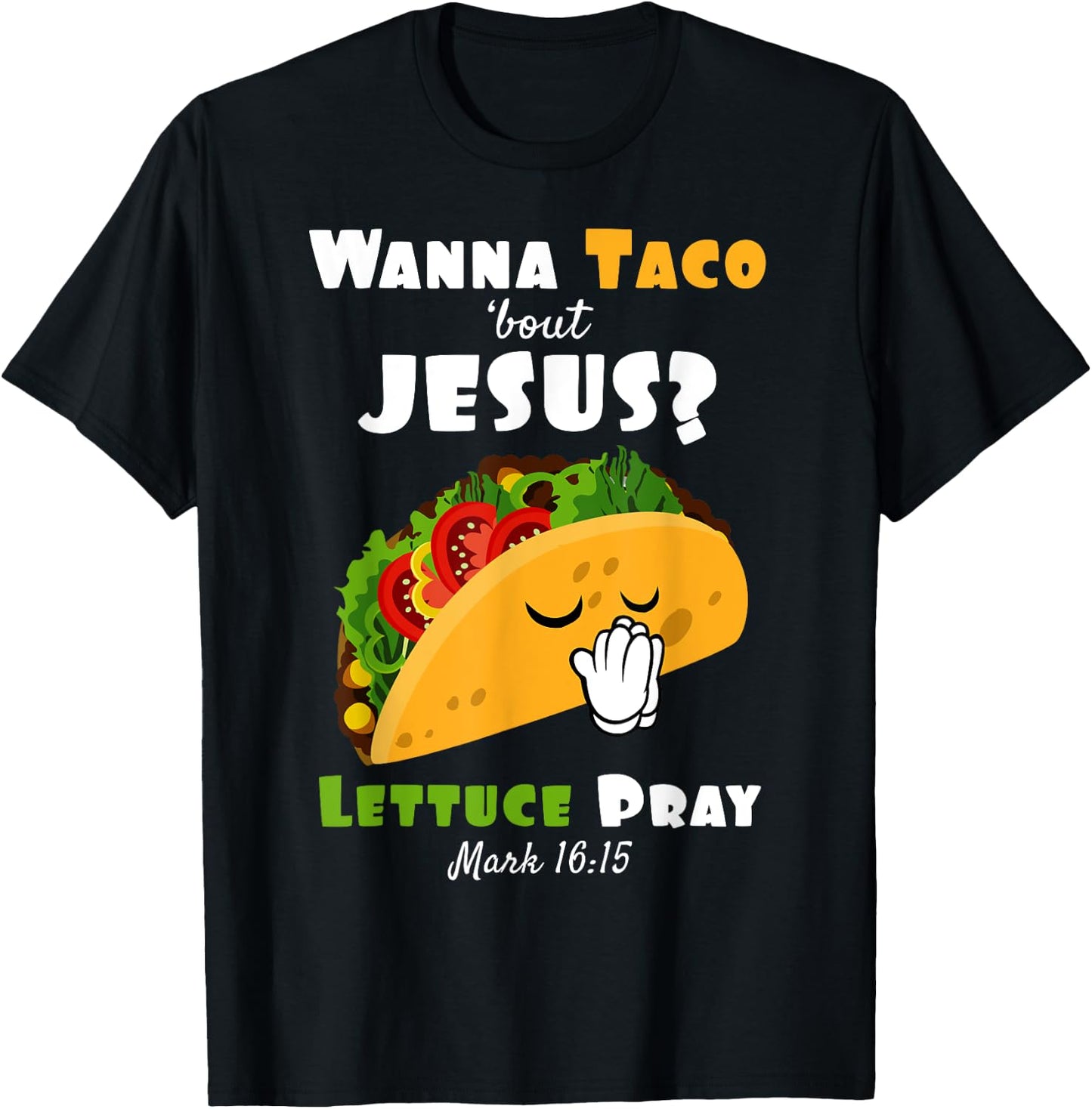 Wanna Taco Bout Jesus Lettuce Pray Religious Humor T-Shirt - T-Shirt | Black
