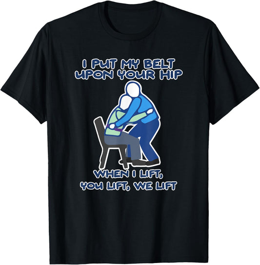 I Put My Belt Upon Your Hip, When I Lift You Lift We Lift T-Shirt - T-Shirt | Black