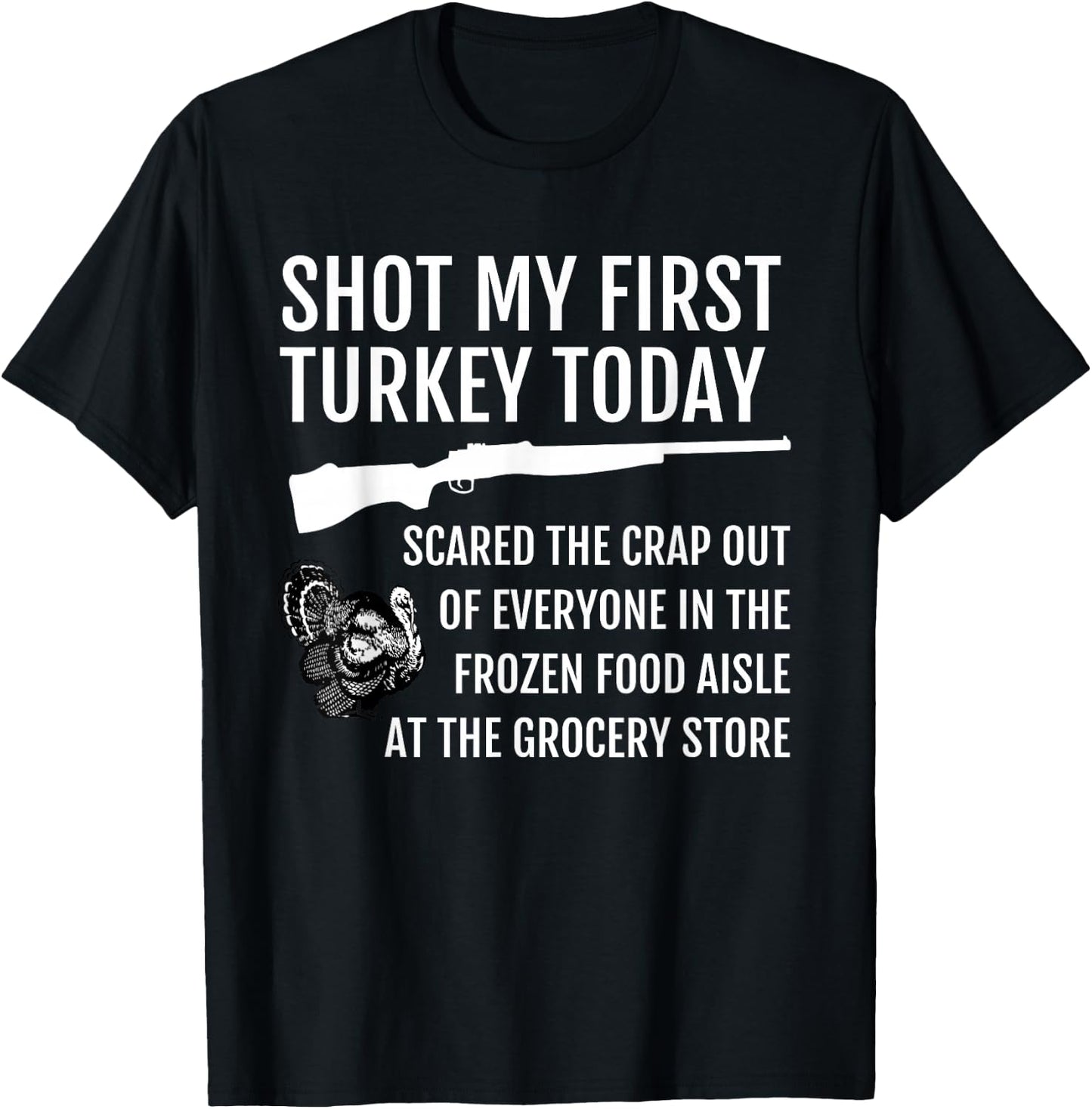 Shot My First Turkey! Funny Novelty Hunting T-Shirt - T-Shirt | Black