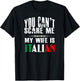 You Can't Scare Me, My Wife Is Italian Funny T-Shirt - T-Shirt | Black