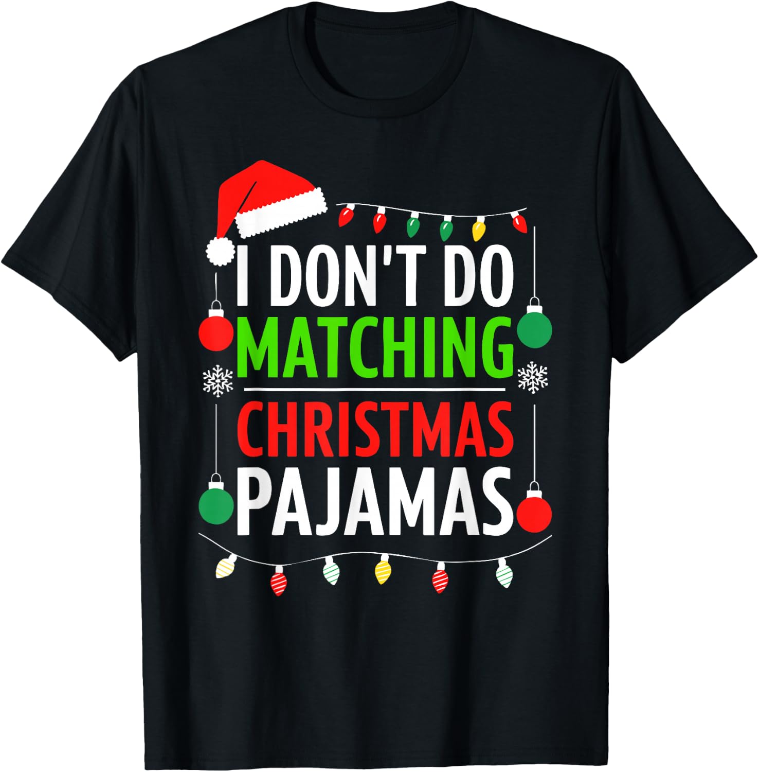 I Don't Do Matching Christmas Pajamas Shirt Family Xmas T-Shirt - T-Shirt | Black