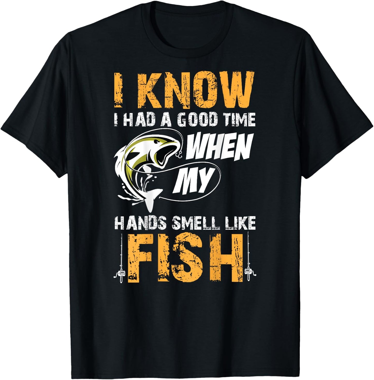 I know i had a good time when my hands smell like fish Shirt T-Shirt - T-Shirt | Black