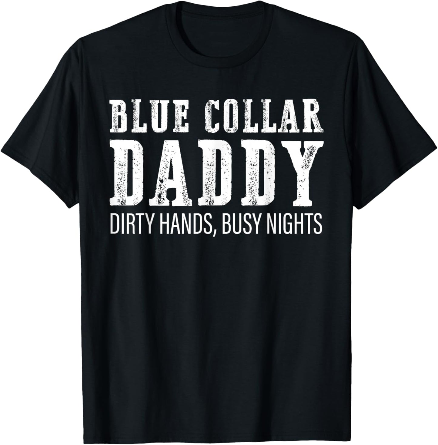 Funny Saying Hands are Dirty Busy Nights Daddy Humor Quote T-Shirt - T-Shirt | Black