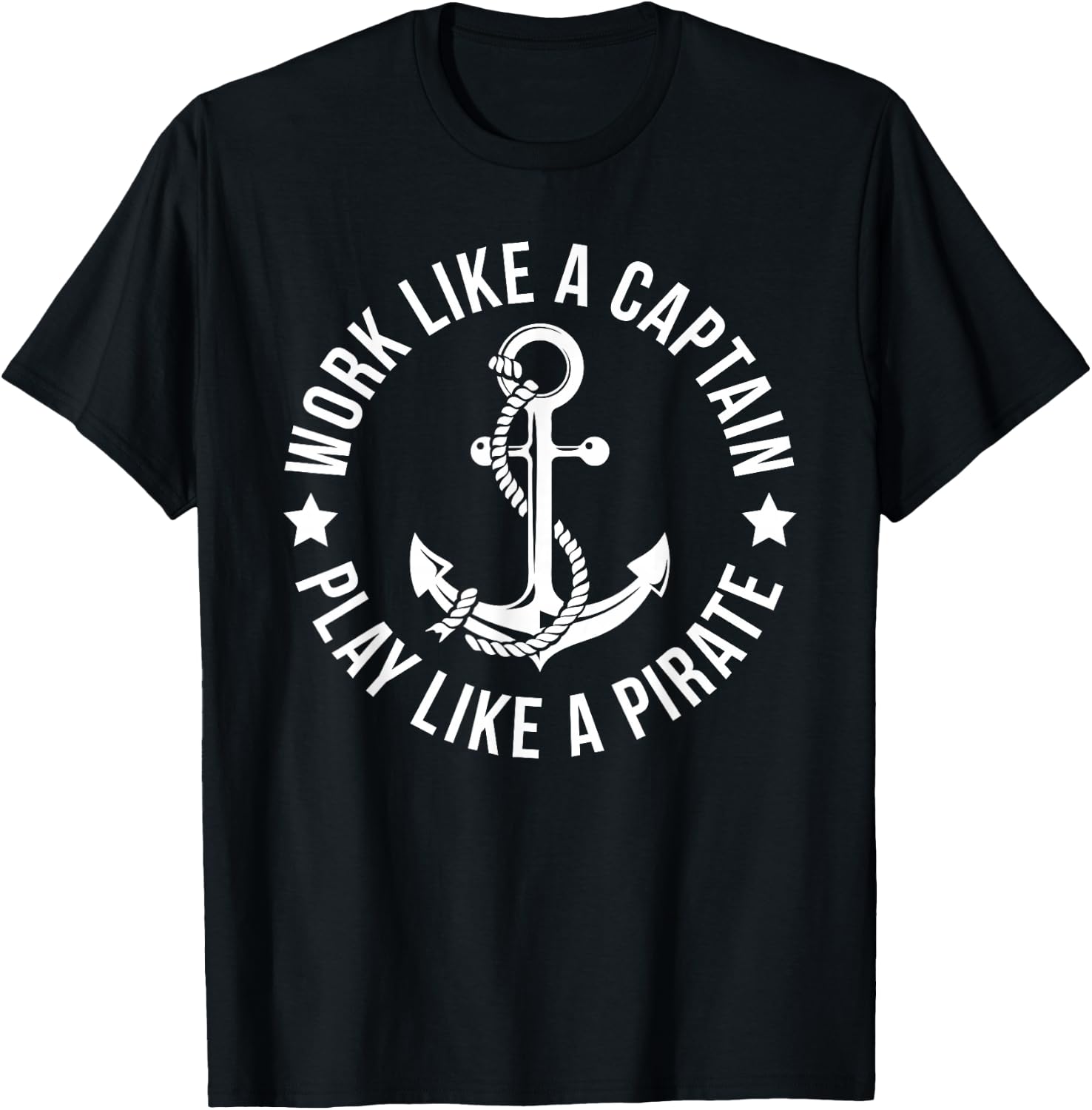 Work Like a Captain Play Like a Pirate Anchor T Shirt T-Shirt - T-Shirt | Black