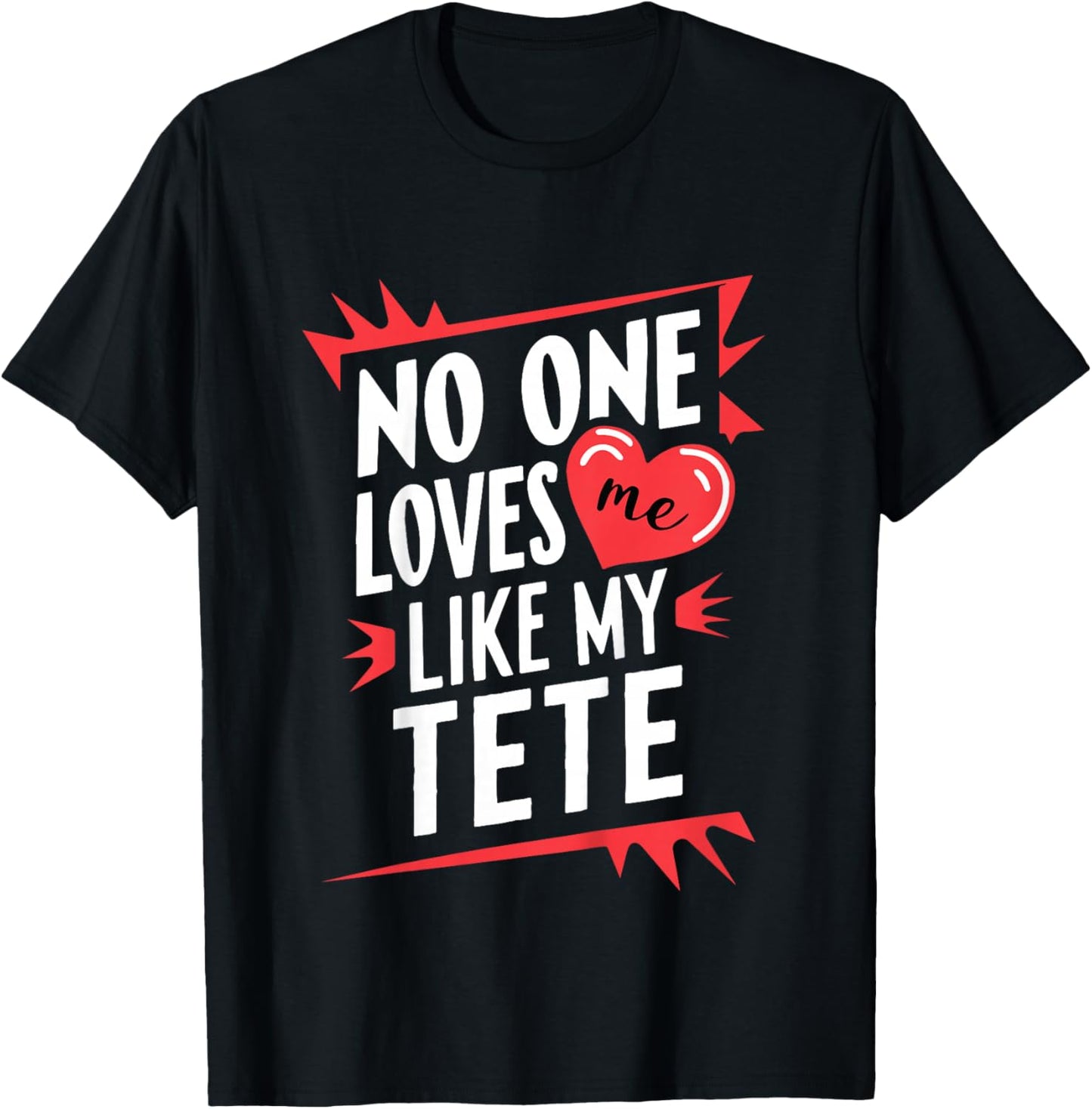 Kids No One Loves Me Like My Tete Funny Grandkids Grandchild T-Shirt - T-Shirt | Black