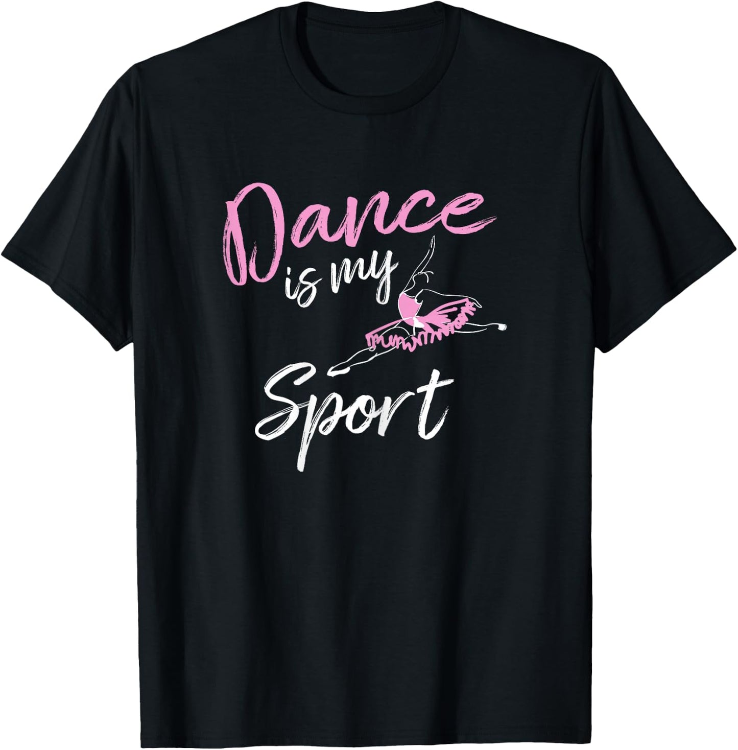 Dance is my Sport T Shirt T-Shirt - T-Shirt | Black