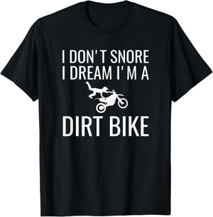 I don't snore I dream I'm a dirt bike Motocross shirt T-Shirt - T-Shirt | Black