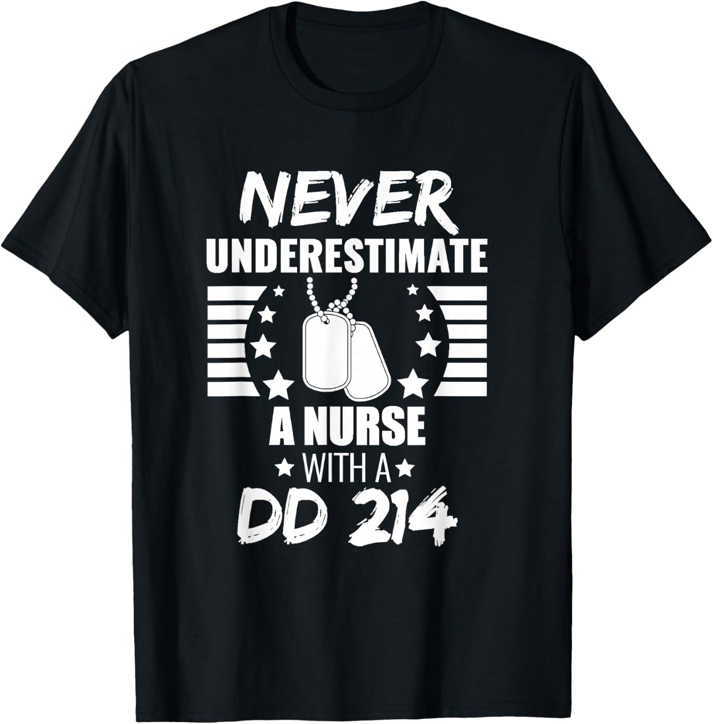 Never Underestimate a Nurse DD 214 Veteran's Day T-Shirt - T-Shirt | Black