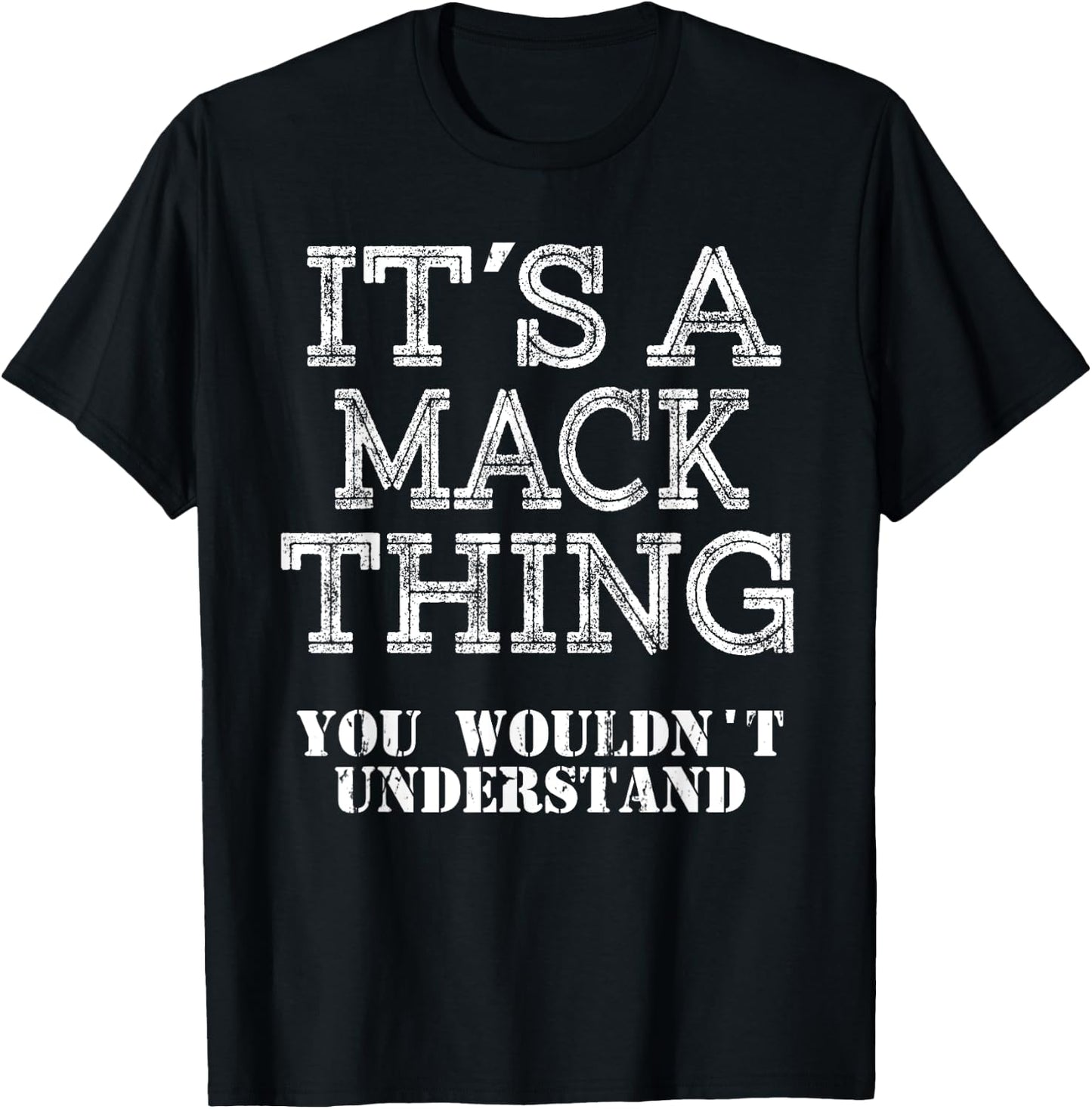 Its A MACK Thing You Wouldnt Understand Matching Family T-Shirt - T-Shirt | Black