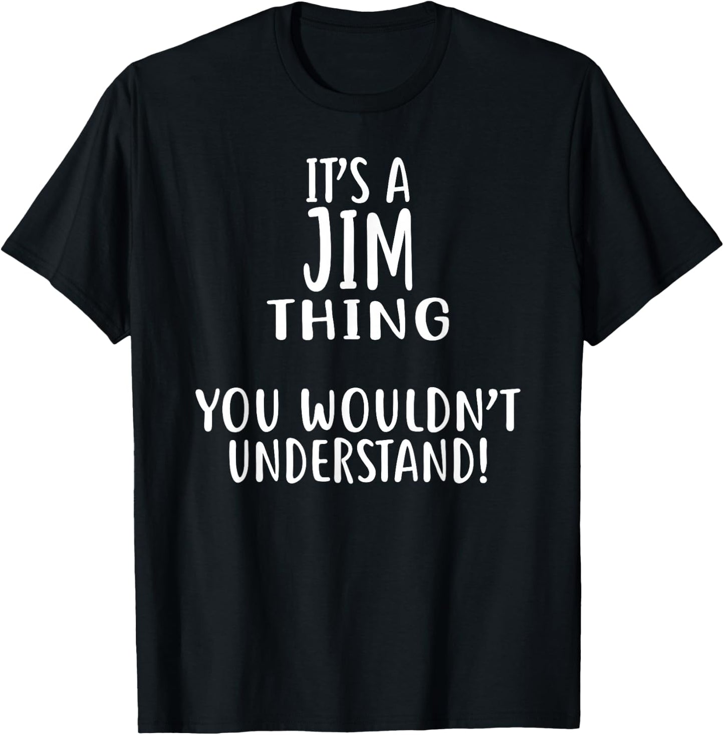 It's A JIM Thing, You Wouldn't Understand! JIM T-Shirt - T-Shirt | Black