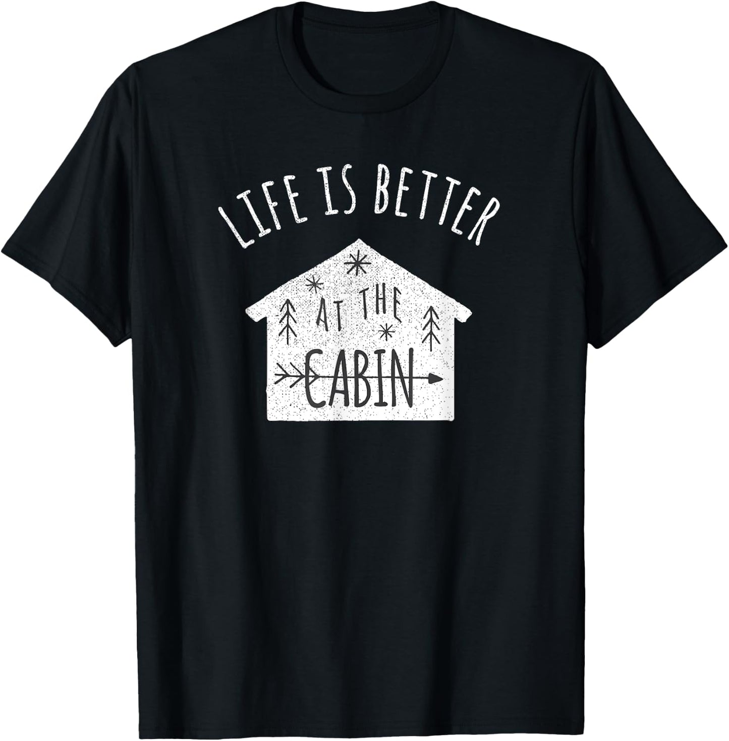 Life is Better at the Cabin T-Shirt - T-Shirt | Black