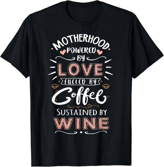 Motherhood Powered by Love Fueled by Coffee & Wine Mother T-Shirt - T-Shirt | Black