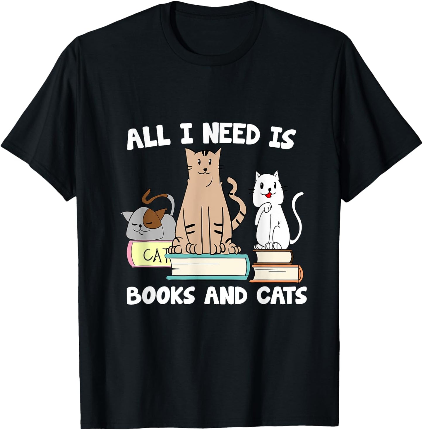 All I Need Is Books And Cats Funny ReaderReading T-Shirt - T-Shirt | Black