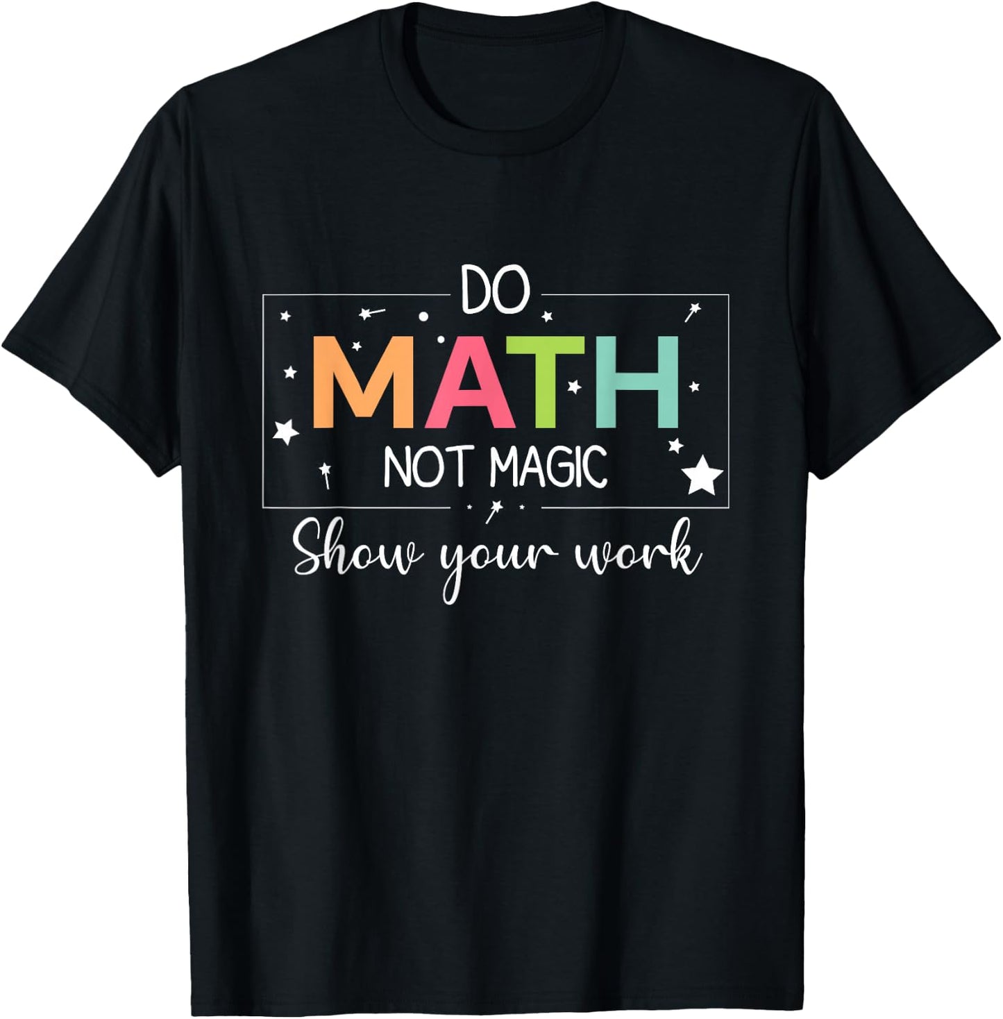 Do Math Not Magic Funny Math Teacher Back to School T-Shirt - T-Shirt | Black
