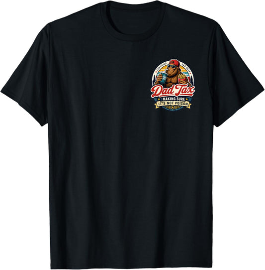 2 Side Dad Tax Making Sure It's Not Poison Bigfoot Dad Tax T-Shirt - T-Shirt | Black