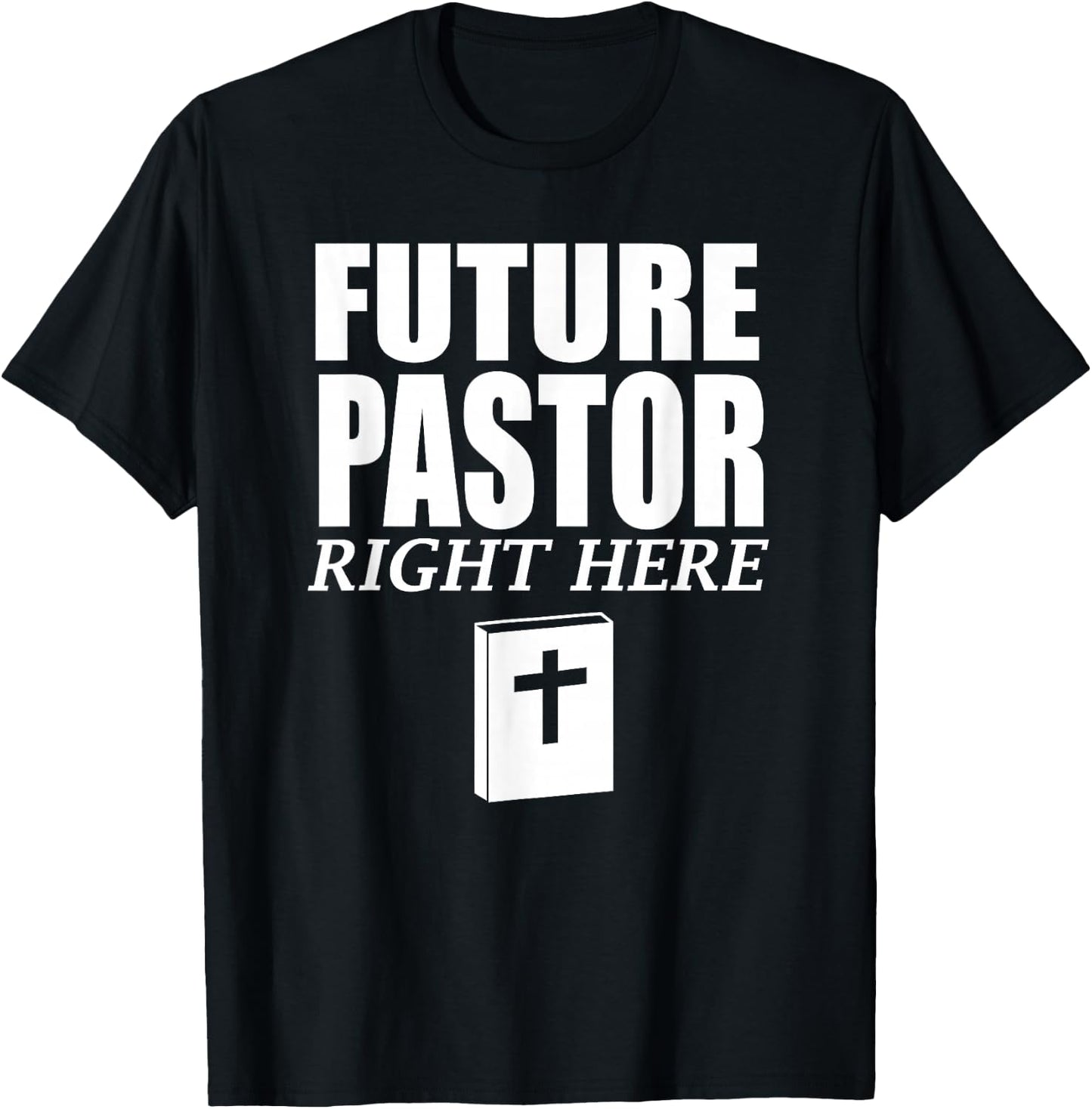 Storecastle: Future Pastor Right Here Funny Gift T-Shirt - T-Shirt | Black