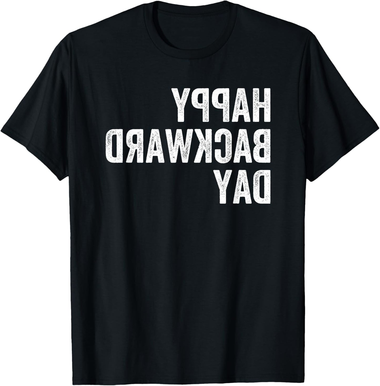 Happy National Backward Day Gift Reverse Text Backwards T-Shirt - T-Shirt | Black