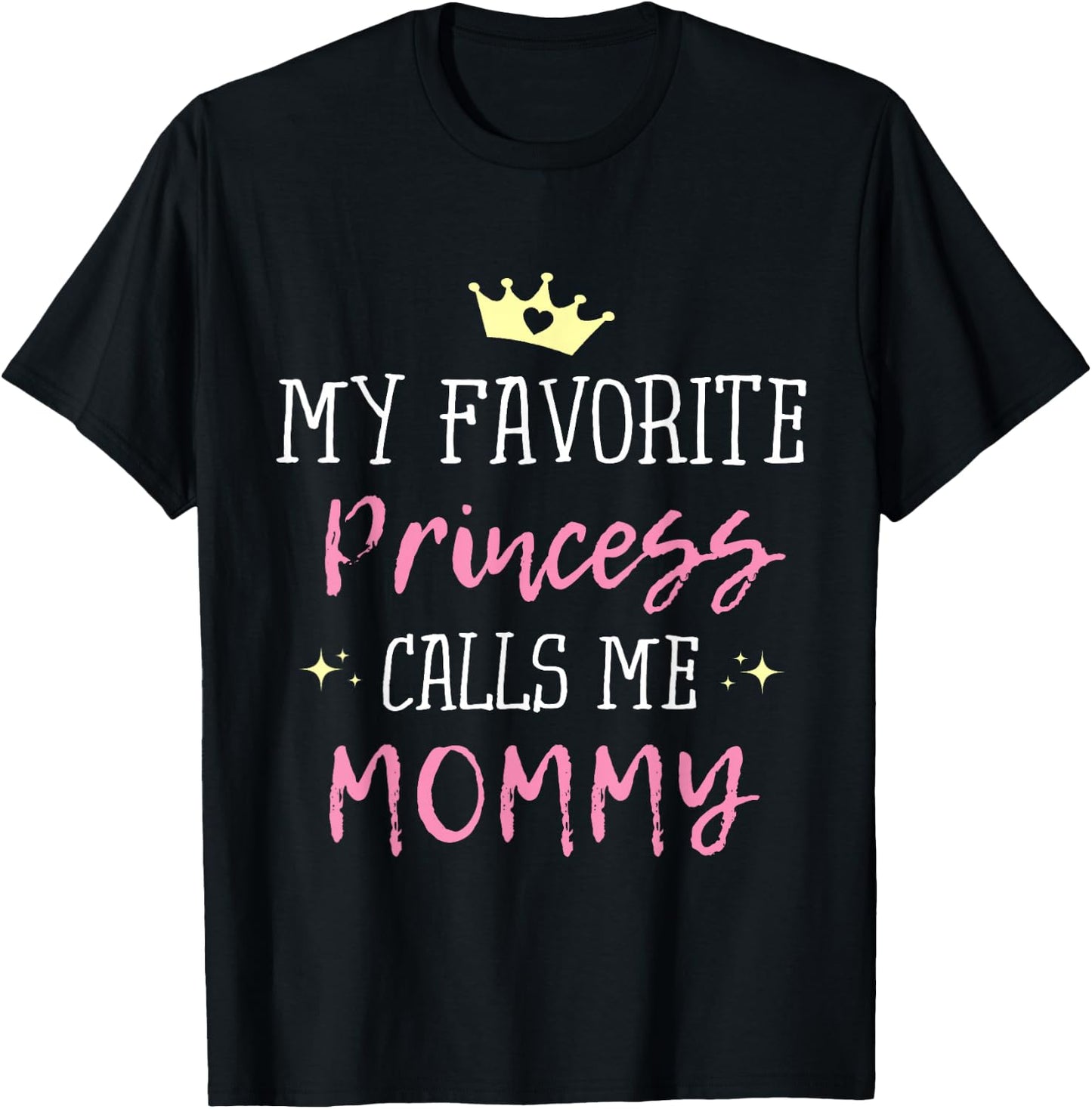 My Favorite Princess Calls Me Mommy Princess Mom T-Shirt - T-Shirt | Black