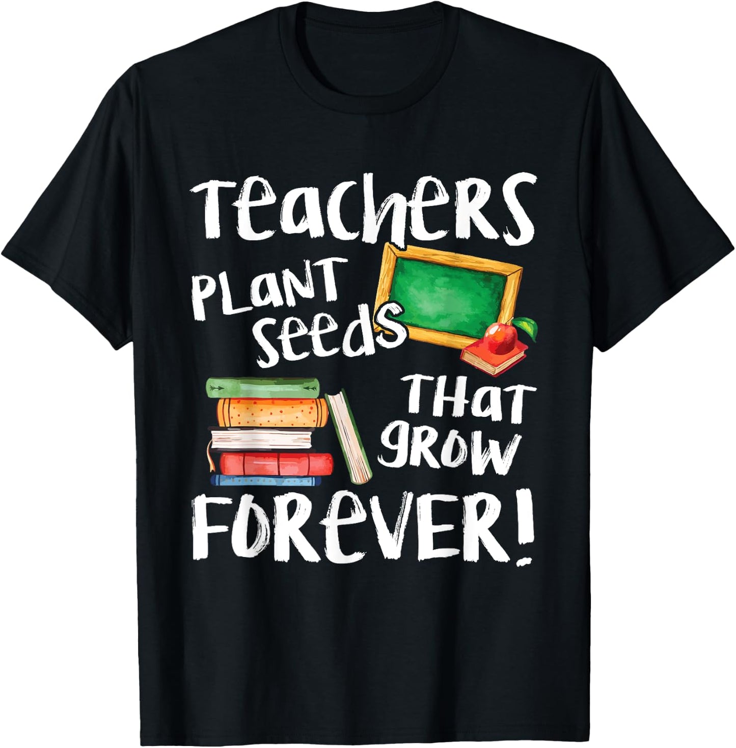 Teachers Plant Seeds That Grow Forever Cute Men Women T-Shirt - T-Shirt | Black