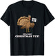 Turkey It's Not Christmas Yet! Funny Thanksgiving T-Shirt - T-Shirt | Black