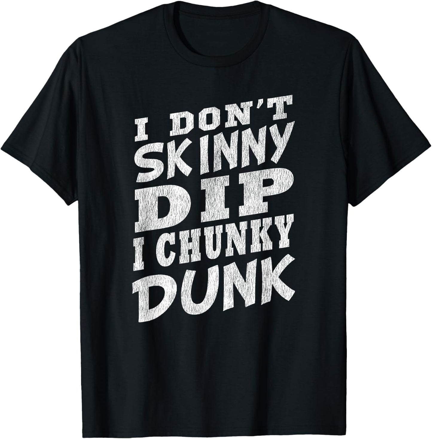 I DON'T SKINNY DIP I CHUNKY DUNK Funny Swimming T-Shirt - T-Shirt | Black