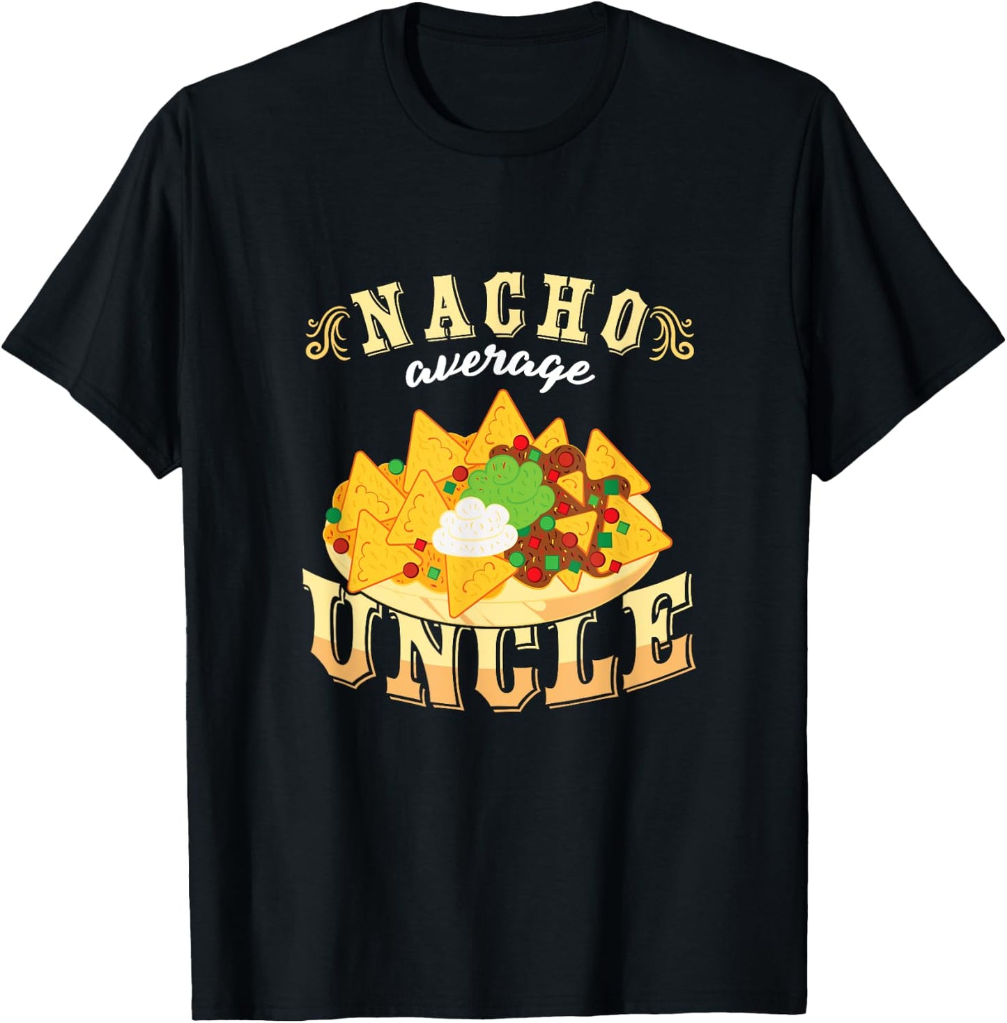 Nacho Average Uncle Mexican Cinco De Mayo T-Shirt - T-Shirt | Black