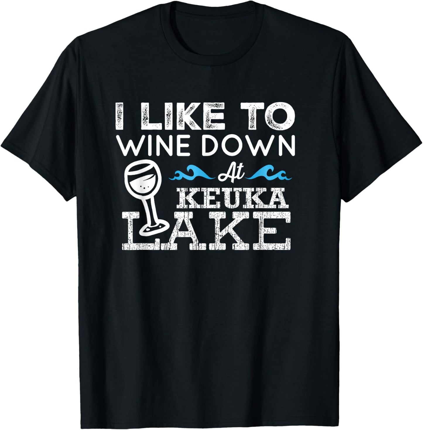 Wine Down at Keuka Lake Shirt Lake Life Finger Lakes Wine T-Shirt - T-Shirt | Black