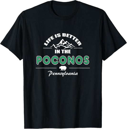 Life is Better in the Poconos,Pennsylvania souvenir T-Shirt - T-Shirt | Black
